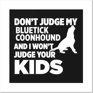 Don’t Judge My Bluetick Coonhound I Won’t Kids Posters and Art